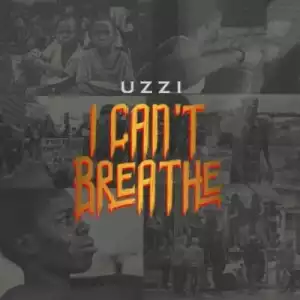 Uzzi - I Can’t Breathe